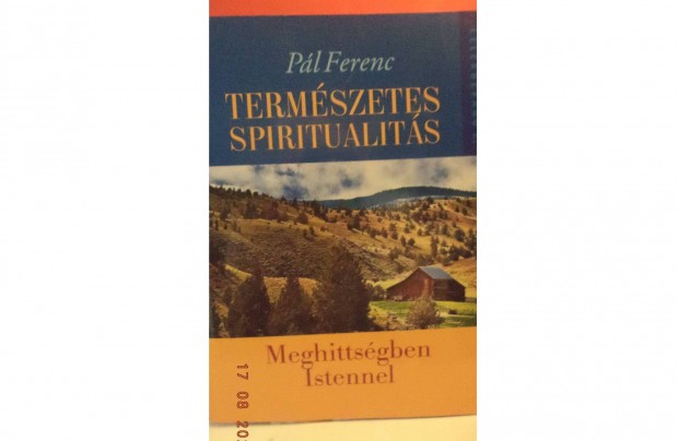 Pl Ferenc: Termszetes spiritualits - Meghittsgben Istennel