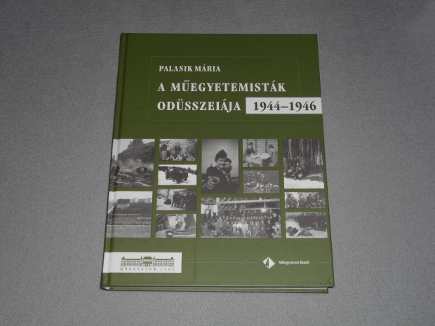 Palasik Mria - A megyetemistk Odsszeija 1944-1946