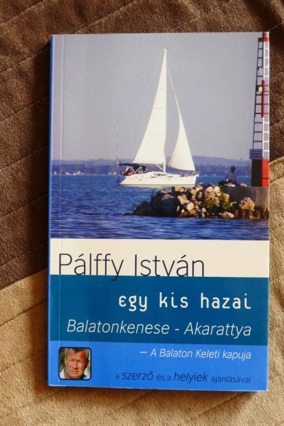 Plffy Istvn Balatonkenese - Akarattya : A Balaton Keleti kapuja (egy