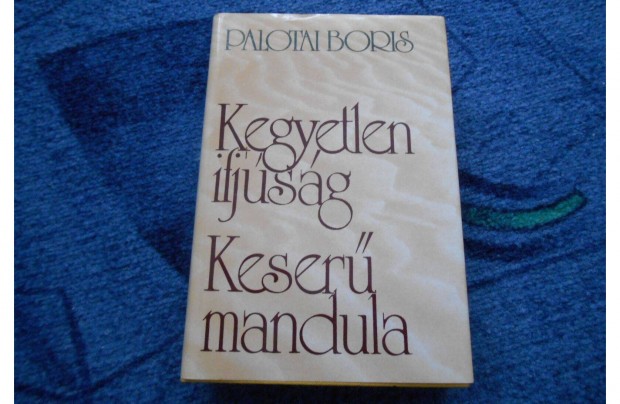 Palotai Boris: Kegyetlen ifjúság - Keserű mandula