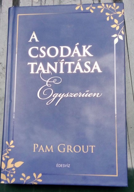 Pam Grout: A csodk tantsa egyszeren