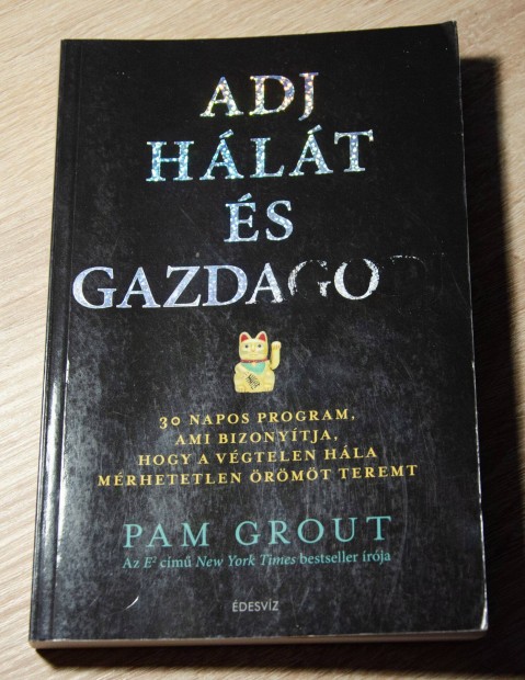 Pam Grout - Adj hálát és gazdagodj