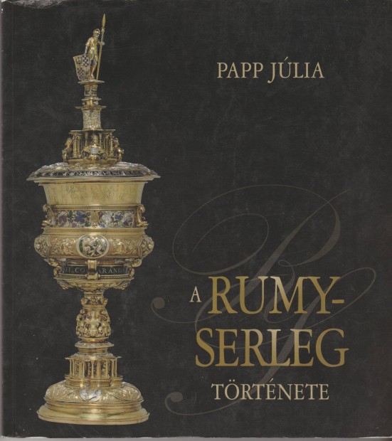 Papp Jlia: A Rumy-serleg trtnete