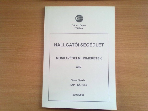 Papp Károly: Munkavédelmi ismeretek (Hallgatói segédlet)