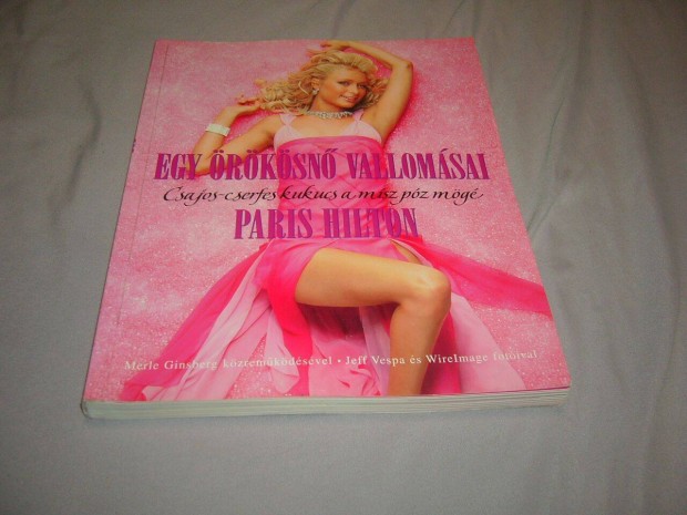 Paris Hilton - Egy rksn vallomsai