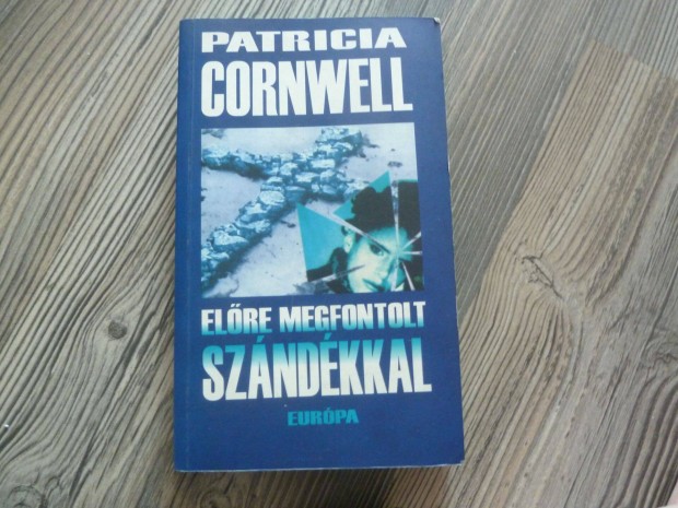 Patricia Cornwell: Elre megfontolt szndkkal