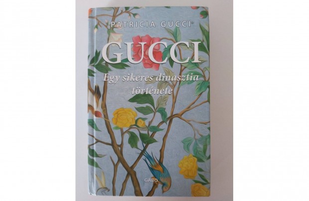 Patricia Gucci: Gucci (Egy sikeres dinasztia trtnete)