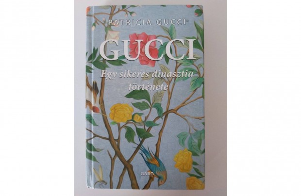 Patricia Gucci: Gucci (Egy sikeres dinasztia trtnete)