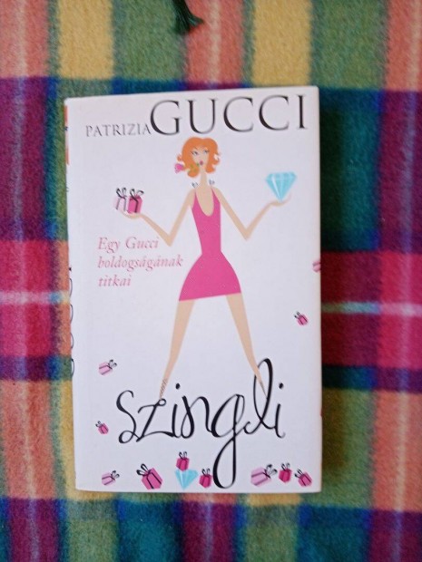 Patrizia Gucci: Szingli Egy Gucci boldogsgnak titkai