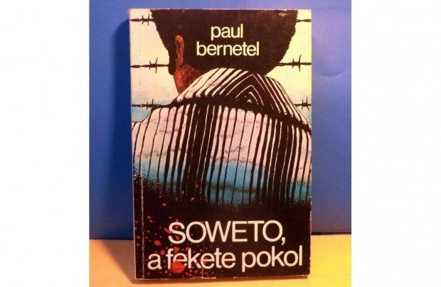 Paul Bernetel: Soweto, a fekete pokol