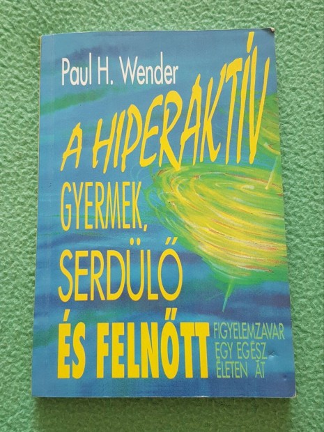 Paul H. Wender - A hiperaktv gyermek, serdl s felntt knyv