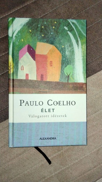 Paulo Coelho let - Vlogatott idzetek