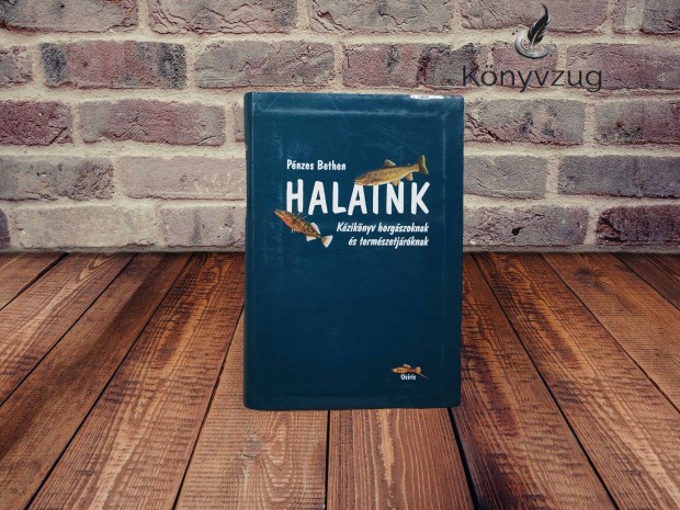 Pnzes Bethen - Halaink - Kziknyv horgszoknak s termszetjrknak