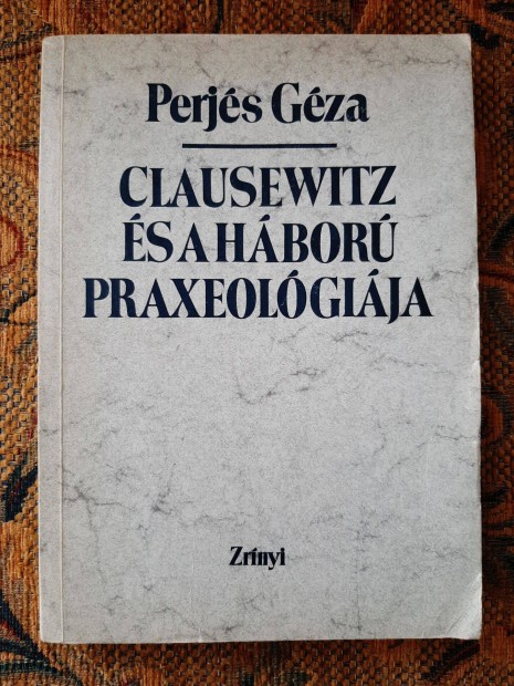 Perjs Gza: Clausewitz s a hbor praxeolgija