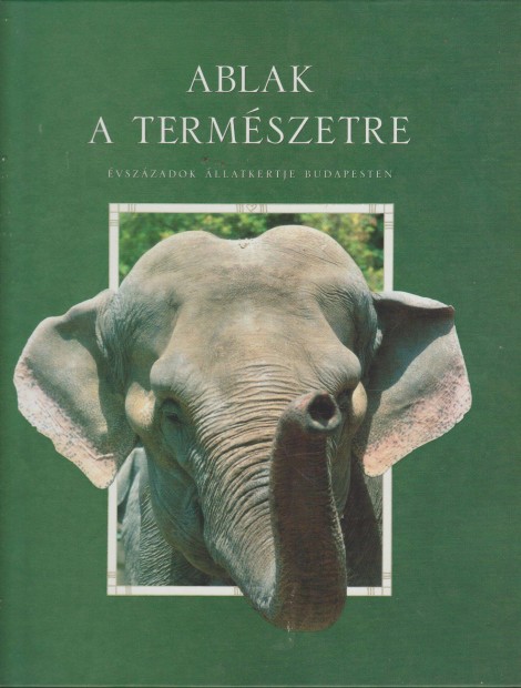 Persnyi Mikls(szerk.): Ablak a termszetre - vszzadok llatkertje