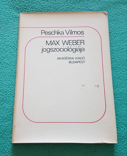 Peschka Vilmos - Max Weber jogszociolgija knyv