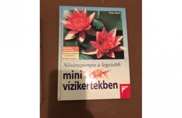 Peter Beck: Nvnypompa a legszebb mini kertekben knyv