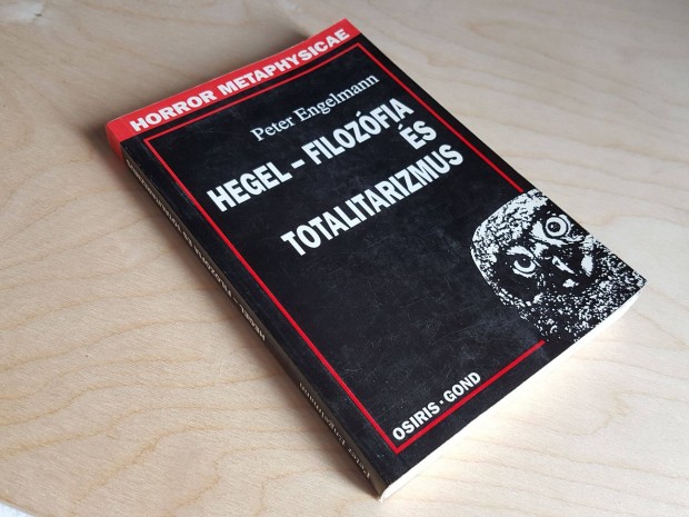 Peter Engelmann: Hegel Filozfia s totalitarizmus Horror Metaphysicae