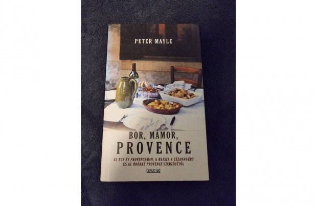 Peter Mayle: Bor, mmor, Provence