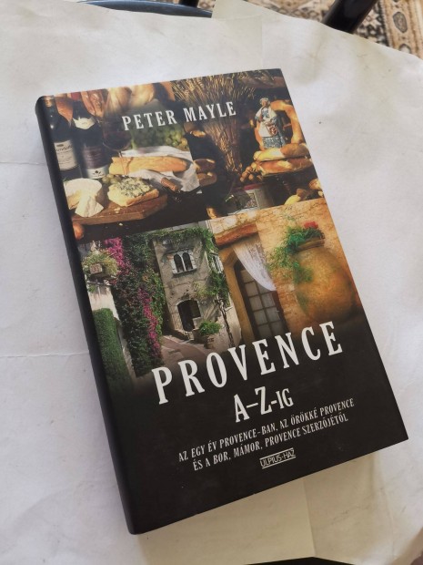 Peter Mayle - Provence A-Z-ig - kultra, mvszet, gasztronmia