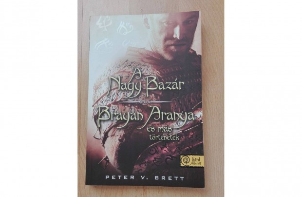 Peter V. Brett - A Nagy Bazr / Brayan Aranya s ms trtnetek