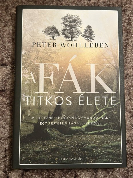 Peter Wohlleben:  A fk titkos lete