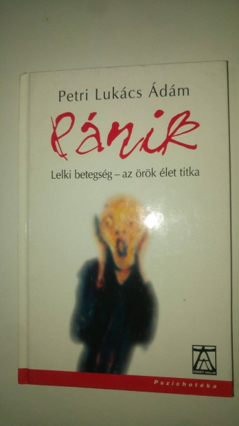 Petri-Lukács Ádám Pánik - Lelki betegség - az örök élet titka