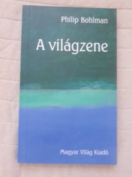 Philip Bohlman : A vilgzene Magyar Vilg Kiad