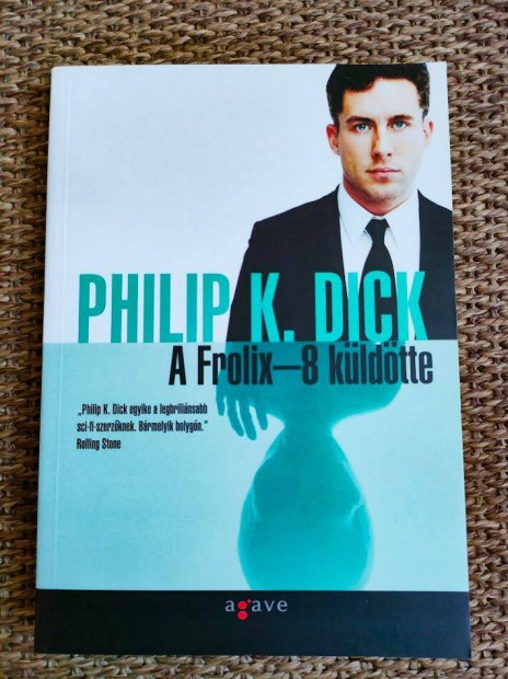 Philip K. Dick: A Frolix-8 kldtte