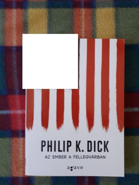 Philip K. Dick: Az ember a Fellegvárban