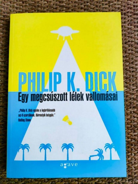 Philip K. Dick: Egy megcsszott llek vallomsai
