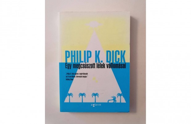 Philip K. Dick: Egy megcsszott llek vallomsai