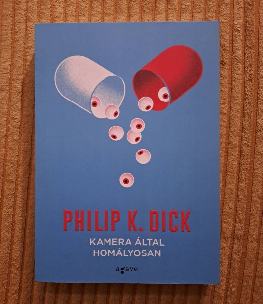 Philip K. Dick: Kamera ltal homlyosan