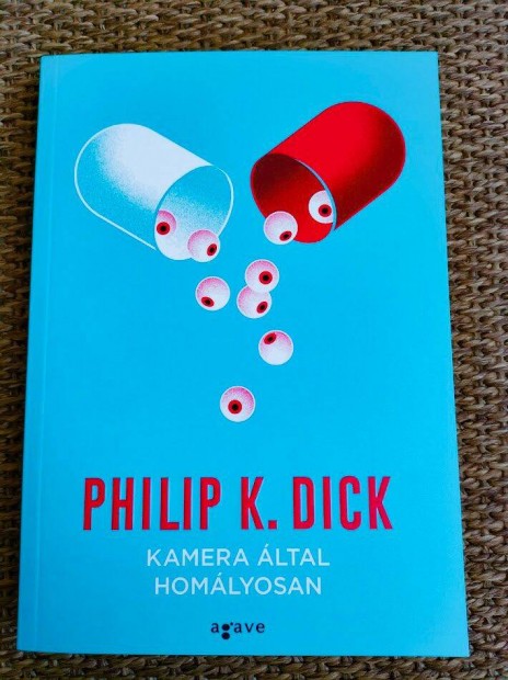 Philip K. Dick: Kamera ltal homlyosan