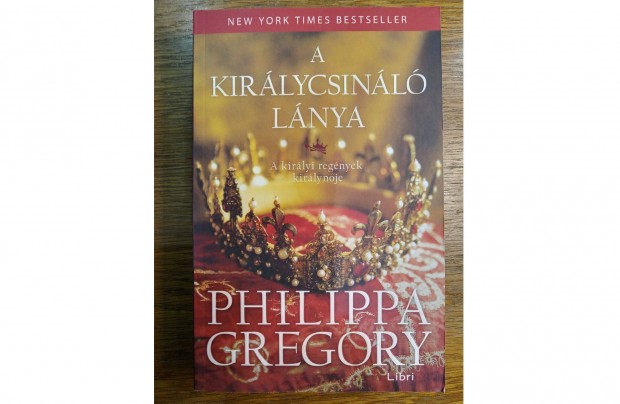 Philippa Gregory: A kirlycsinl lnya