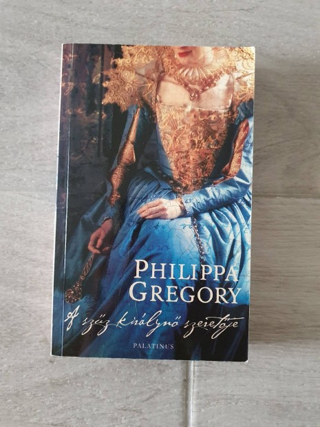 Philippa Gregory: A szz kirlyn szeretje knyv 