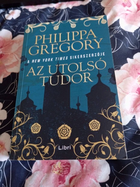 Philippa Gregory: Az utols Tudor (2023)