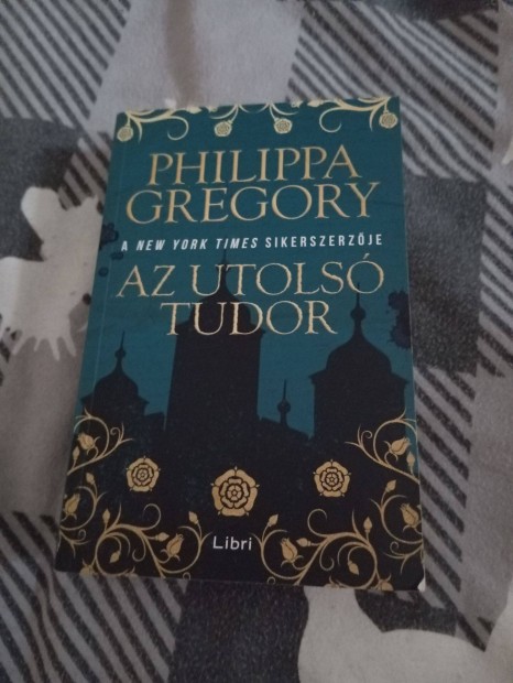 Philippa Gregory: Az utols Tudor (2023)