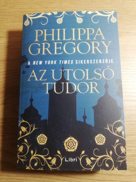 Philippa Gregory : Az utols Tudor 
