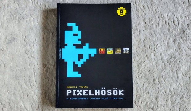 Pixelhsk - Beregi Tams A szmtgpes jtkok els tven ve