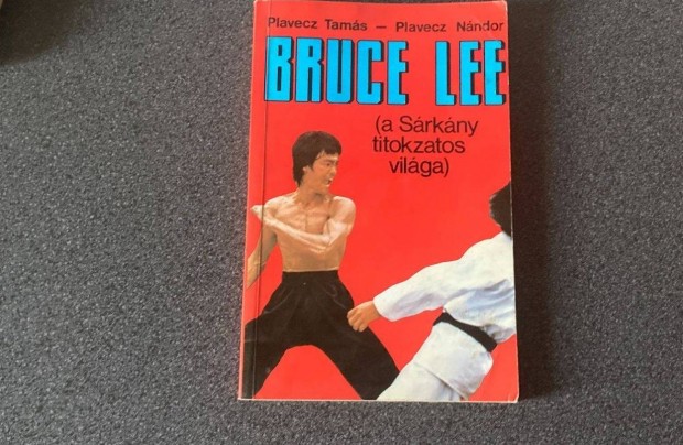 Plavecz Tams - Plavecz Nndor Bruce Lee a Srkny titokzatos vilga