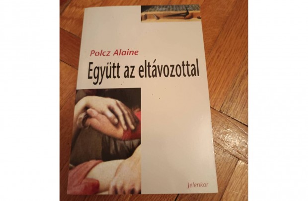 Polcz Alaine - Egytt az eltvozottal