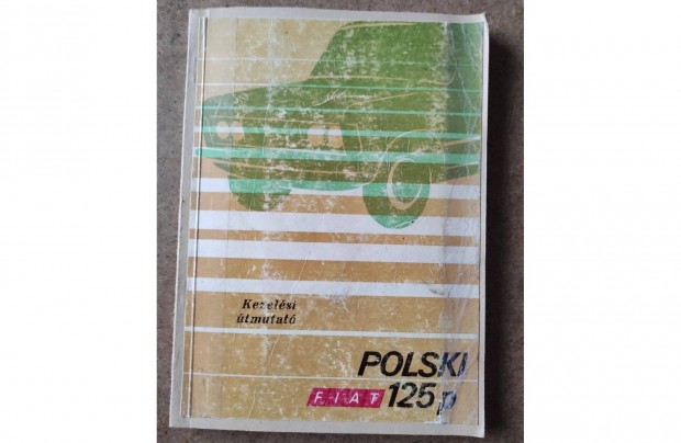 Polski Fiat 125 p kezelési üzemeltetési utasítás