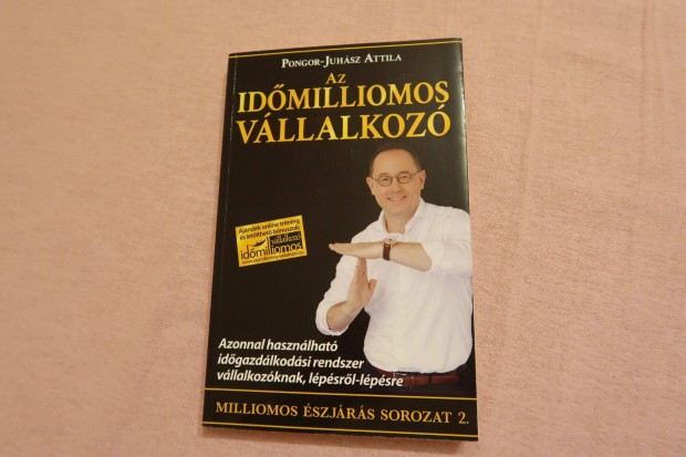 Pongor-Juhsz Attila - Az idmilliomos vllalkoz