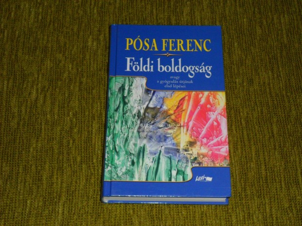 Psa Ferenc: Fldi boldogsg - avagy a gygyuls tjnak els lpsei