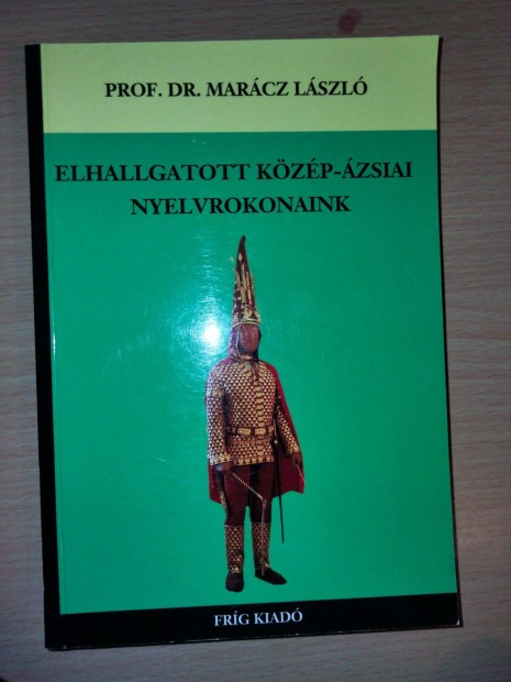 Prof. Dr. Marcz Lszl Elhallgatott kzp-zsiai nyelvrokonaink