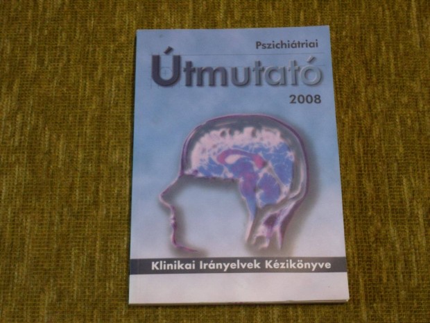 Pszichitriai tmutat 2008 + CD - Klinikai Irnyelvek Kziknyve