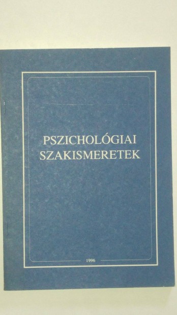 Pszicholgiai szakismeretek - Fiskolai jegyzet a rendrtiszti fiskol