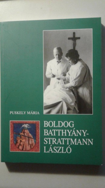 Puskely Mria: Boldog Batthyny-Strattmann Lszl (tdolgozott, bvte