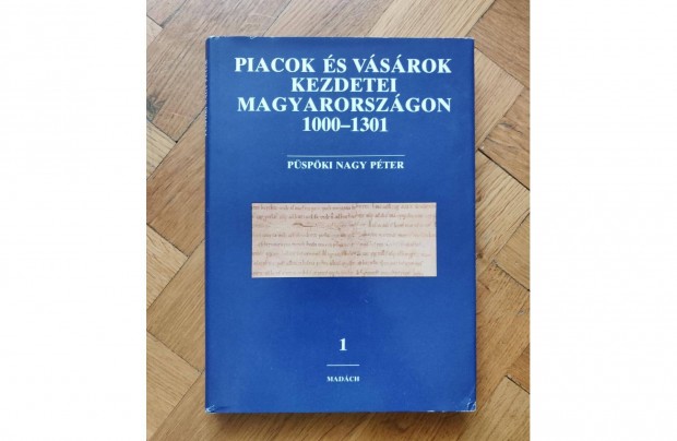 Pspki Nagy Pter-Piacok s vsrok kezdetei Magyarorszgon 1000-1301